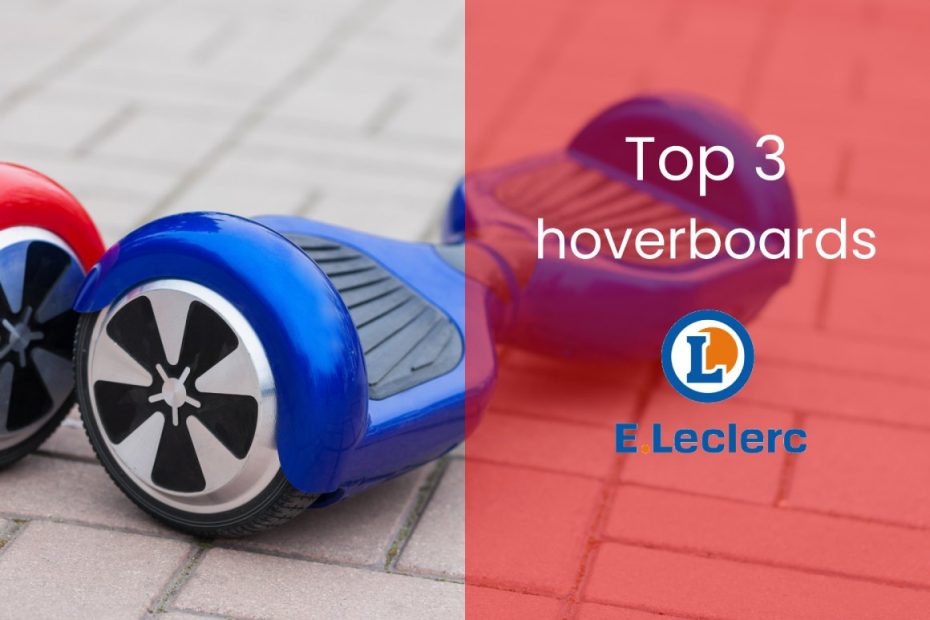 meilleurs hoverboards leclerc top 3